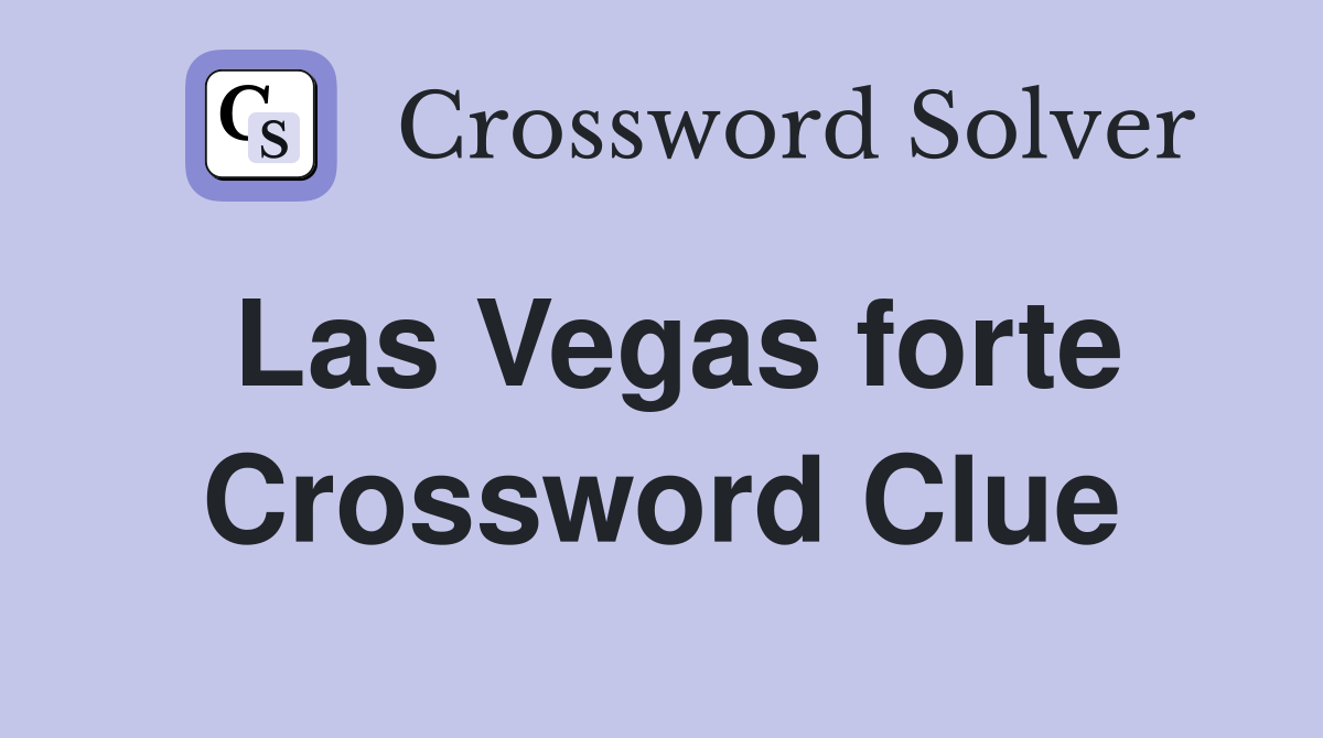 Las Vegas Forte Crossword Clue Answers Crossword Solver   Las Vegas Forte